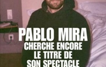 Pablo Mira : Cherche encore le titre de son spectacle