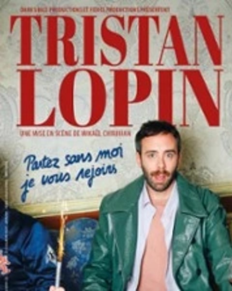 Tristan Lopin: Partez sans moi, je vous rejoins