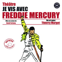 Je vis avec Freddie Mercury