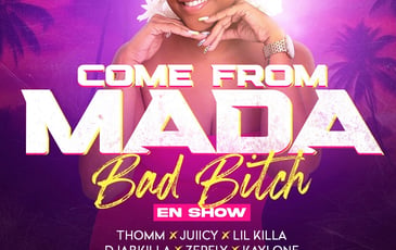 Come from Mada Bad Bitch en Show