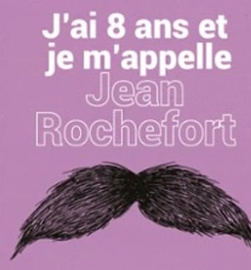 J'ai 8 ans et je m'appelle Jean Rochefort