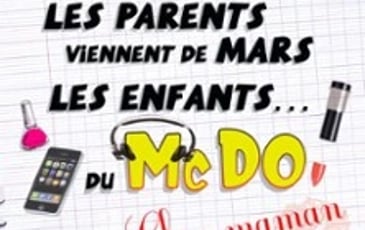 Les Parents Viennent de Mars, les Enfants du McDo... chez Maman