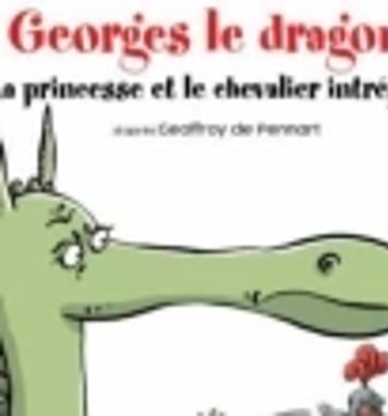 Georges le dragon, la princesse et le chevalier intrépide