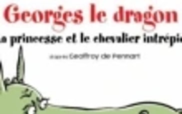 Georges le dragon, la princesse et le chevalier intrépide