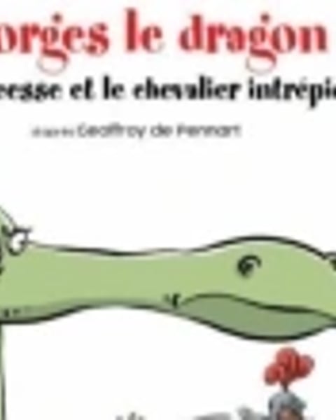 Georges le dragon, la princesse et le chevalier intrépide