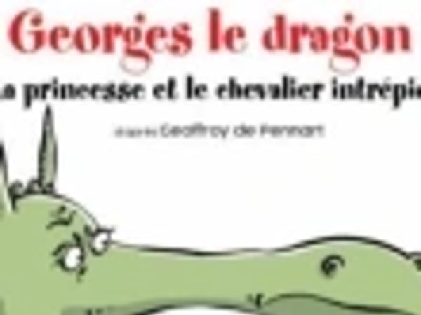 Georges le dragon, la princesse et le chevalier intrépide
