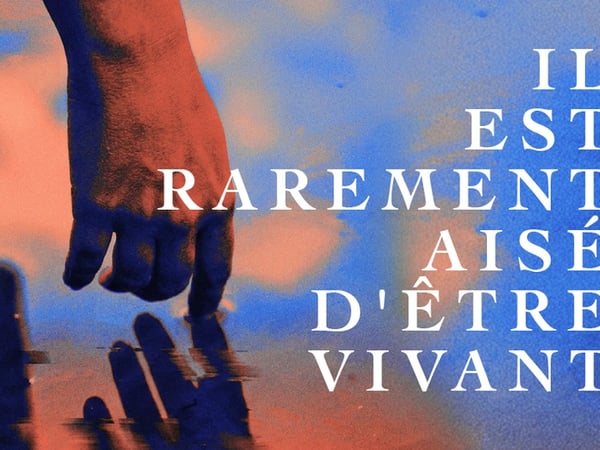 Il est rarement aisé d'être vivant