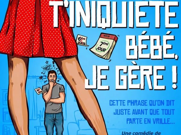 T'inquiète bébé je gère !